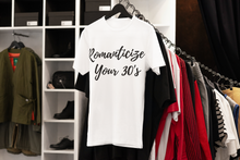 Load image into Gallery viewer, Romanticize Your 30's T-shirts